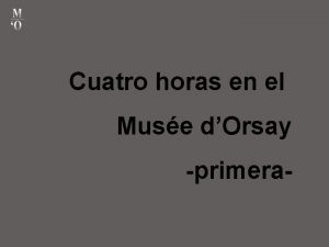 Cuatro horas en el Muse dOrsay primera La