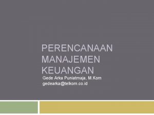 PERENCANAAN MANAJEMEN KEUANGAN Gede Arka Puniatmaja M Kom