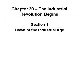 Chapter 20 The Industrial Revolution Begins Section 1