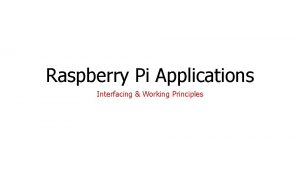 Raspberry Pi Applications Interfacing Working Principles Applications of