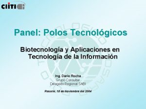 Panel Polos Tecnolgicos Biotecnologa y Aplicaciones en Tecnologa