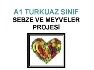 A 1 TURKUAZ SINIF SEBZE VE MEYVELER PROJES