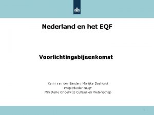 Nederland en het EQF Voorlichtingsbijeenkomst Karin van der