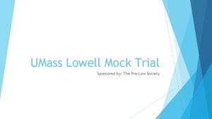 UMass Lowell Mock Trial Sponsored by The PreLaw