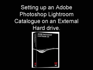Setting up an Adobe Photoshop Lightroom Catalogue on