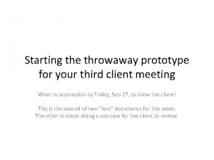 Starting the throwaway prototype for your third client