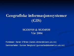 Geografiske informasjonssystemer GIS SGO 1910 SGO 4930 Vr