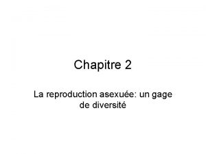 Chapitre 2 La reproduction asexue un gage de