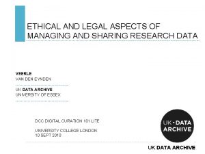 ETHICAL AND LEGAL ASPECTS OF MANAGING AND SHARING