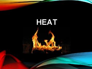 HEAT HEAT AND THE WATER CYCLE HEAT AND