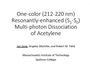 Onecolor 212 220 nm Resonantlyenhanced S 1 S