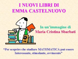 I NUOVI LIBRI DI EMMA CASTELNUOVO In unimmagine