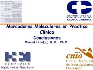 Marcadores Moleculares en Practica Clinica Conclusiones Manuel Hidalgo