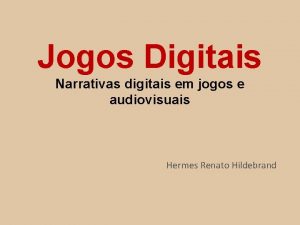 Jogos Digitais Narrativas digitais em jogos e audiovisuais