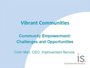 Vibrant Communities Community Empowerment Challenges and Opportunities Colin