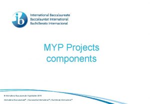 MYP Projects components International Baccalaureate Organization 2015 International