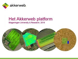 Het Akkerweb platform Wageningen University Research 2018 WURKS