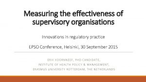 Measuring the effectiveness of supervisory organisations Innovations in