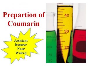 Prepartion of Coumarin Assistant lecturer Noor Waleed Coumarin