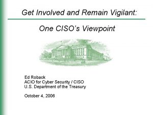 Get Involved and Remain Vigilant One CISOs Viewpoint