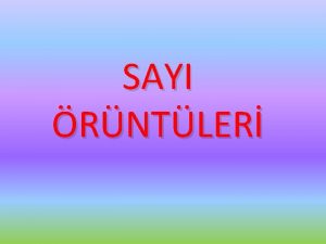 SAYI RNTLER Saylardan oluan rntlere say rnts denir