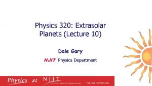 Physics 320 Extrasolar Planets Lecture 10 Dale Gary