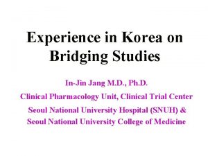 Experience in Korea on Bridging Studies InJin Jang