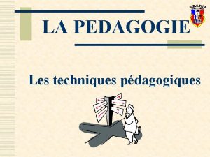 LA PEDAGOGIE Les techniques pdagogiques Lexpos dmonstrative Lexpos
