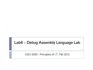 Lab 6 Debug Assembly Language Lab CSCI 6303