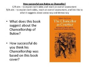 How successful was Bulow as Chancellor CB aim