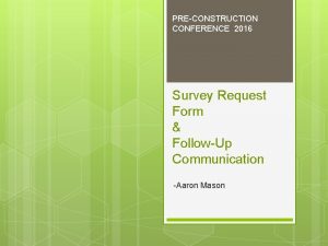 PRECONSTRUCTION CONFERENCE 2016 Survey Request Form FollowUp Communication