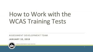 How to Work with the WCAS Training Tests