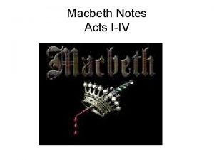 Macbeth Notes Acts IIV Macbeth Summary of Act