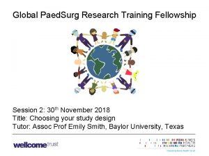 Global Paed Surg Research Training Fellowship Session 2