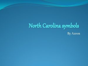 North Carolina symbols By Aaron State bird The