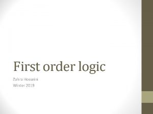 First order logic Zahra Hosseini Winter 2019 Firstorder