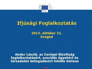 Ifjsgi Foglalkoztats 2013 oktber 31 Szeged Andor Lszl