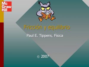 Friccin y equilibrio Paul E Tippens Fsica 2007