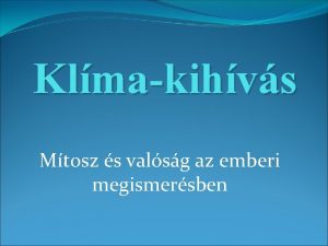 Klmakihvs Mtosz s valsg az emberi megismersben Mott