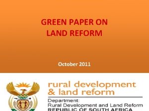 GREEN PAPER ON LAND REFORM October Click to