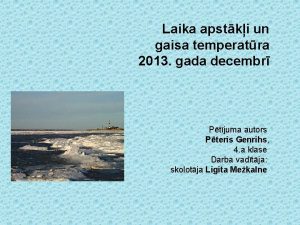 Laika apstki un gaisa temperatra 2013 gada decembr