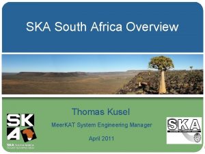 SKA South Africa Overview Thomas Kusel Meer KAT