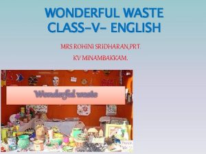WONDERFUL WASTE CLASSV ENGLISH MRS ROHINI SRIDHARAN PRT