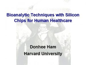 Bioanalytic Techniques with Silicon Chips for Human Healthcare