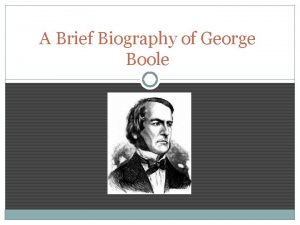 A Brief Biography of George Boole George Boole