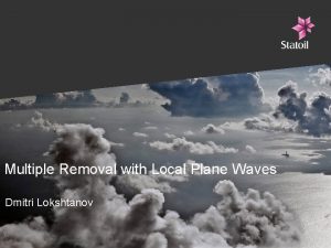 Multiple Removal with Local Plane Waves Dmitri Lokshtanov