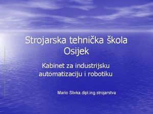 Strojarska tehnika kola Osijek Kabinet za industrijsku automatizaciju