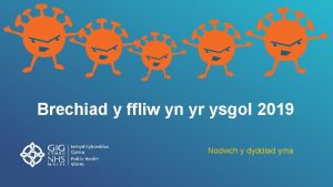 Brechiad y ffliw yn yr ysgol 2019 Nodwch