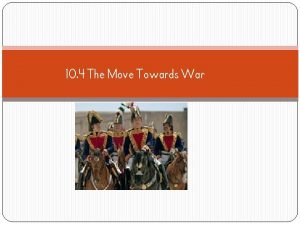 10 4 The Move Towards War Mexico Tightens