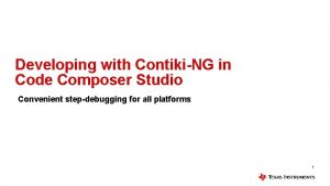 Developing with ContikiNG in Code Composer Studio Convenient